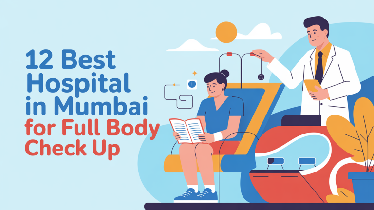 Top 12 Best Hospitals in Mumbai for Full Body Check Up 2025 | Cost & Packages