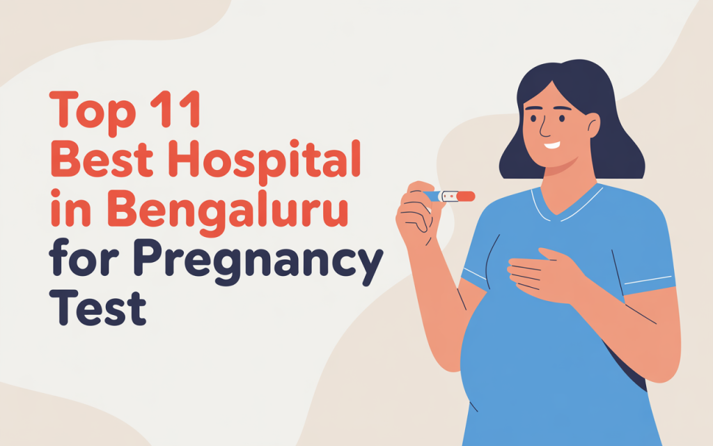 Top 11 Hospitals in Bengaluru for Pregnancy Test