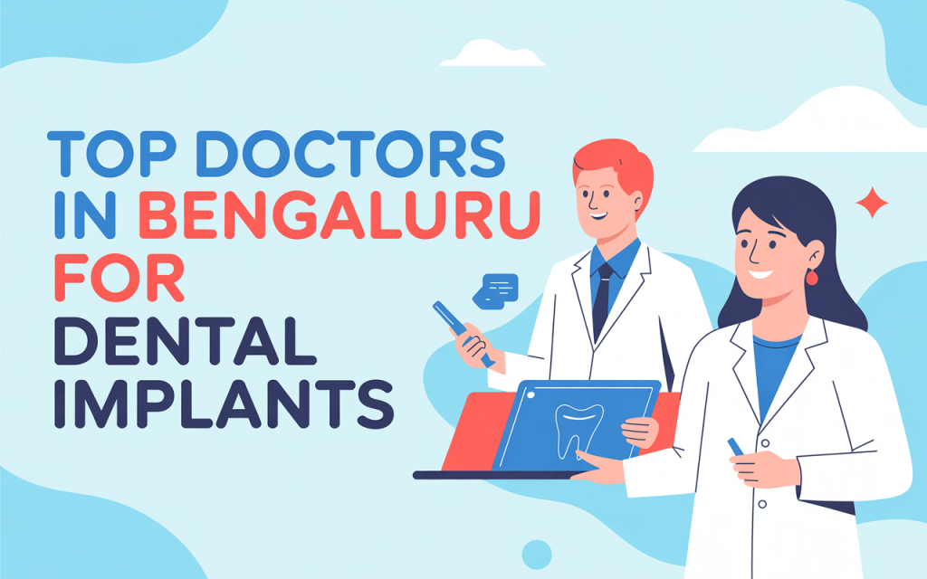 Top Doctors in Bengaluru for Dental Implants