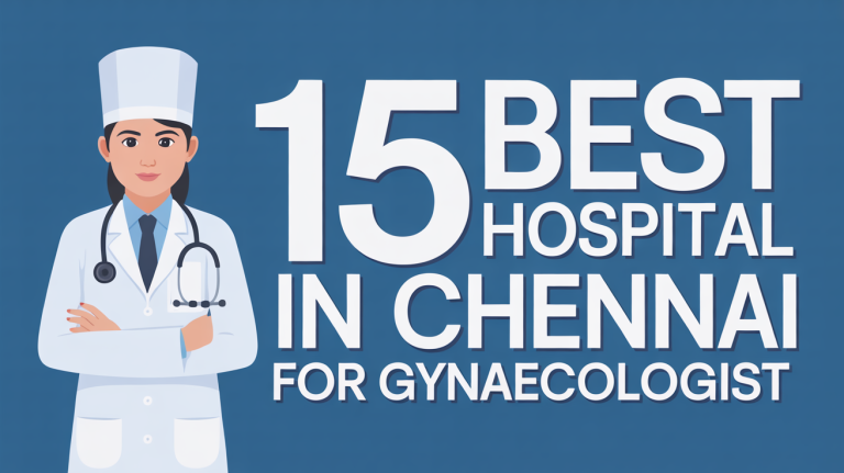 Top 15 Best Hospitals in Chennai for Gynaecology