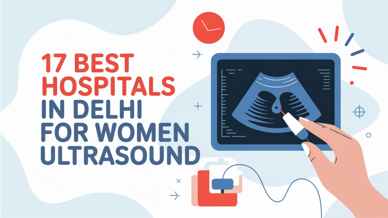 Top 17 Best Hospitals in Delhi for Women Ultrasound