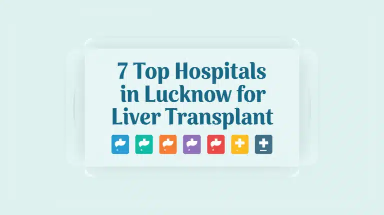 7 Top Hospitals in Lucknow for Liver Transplant