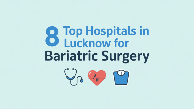 8 Top Hospitals in Lucknow for Bariatric Surgery
