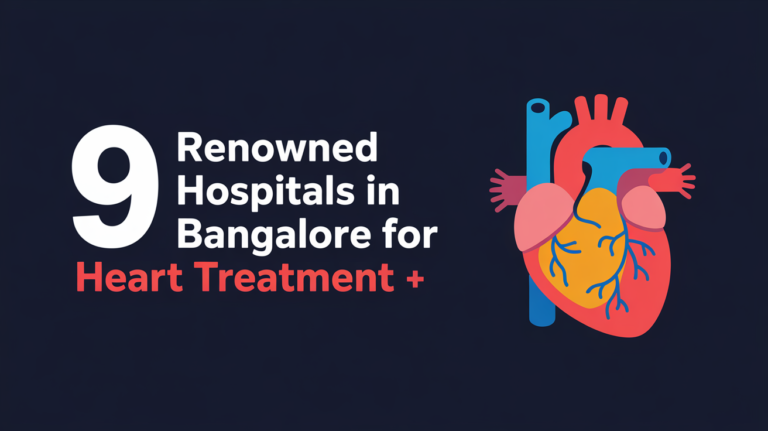 9 Renowned Hospitals in Bangalore for Heart Treatment