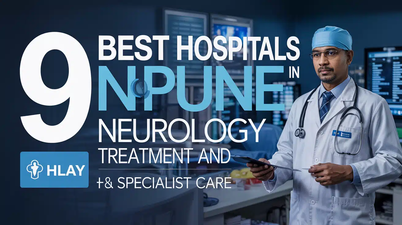 9 Best Hospitals in Pune for Neurology Treatment and Specialist Care