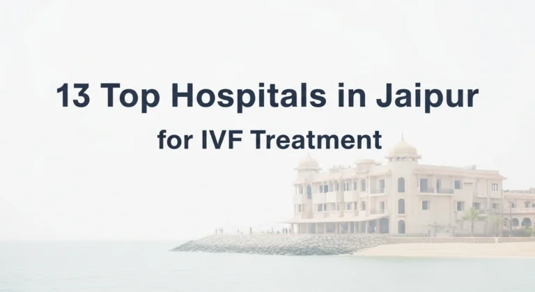 13 Top Hospitals in Jaipur for IVF Treatment