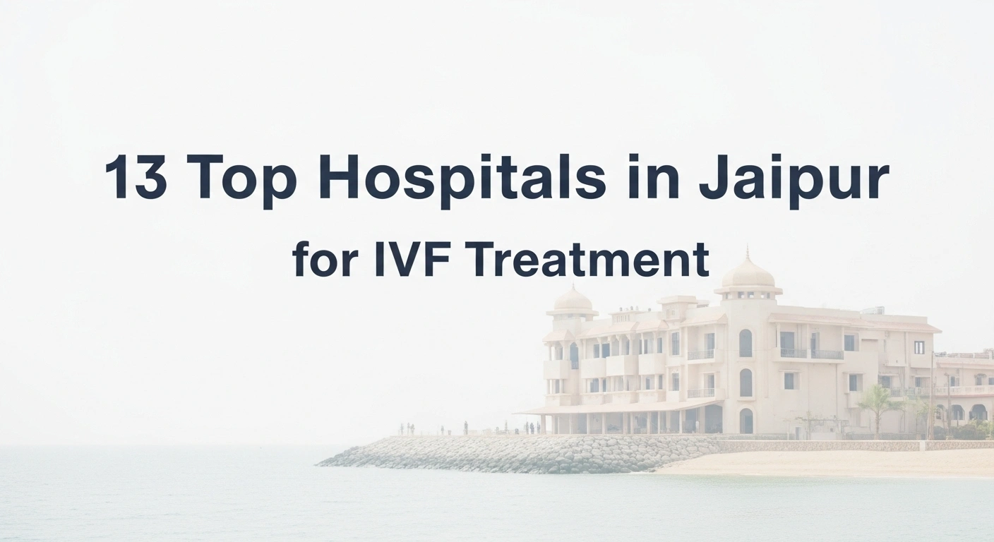 13 Top Hospitals in Jaipur for IVF Treatment – Cost, Success Rate ...