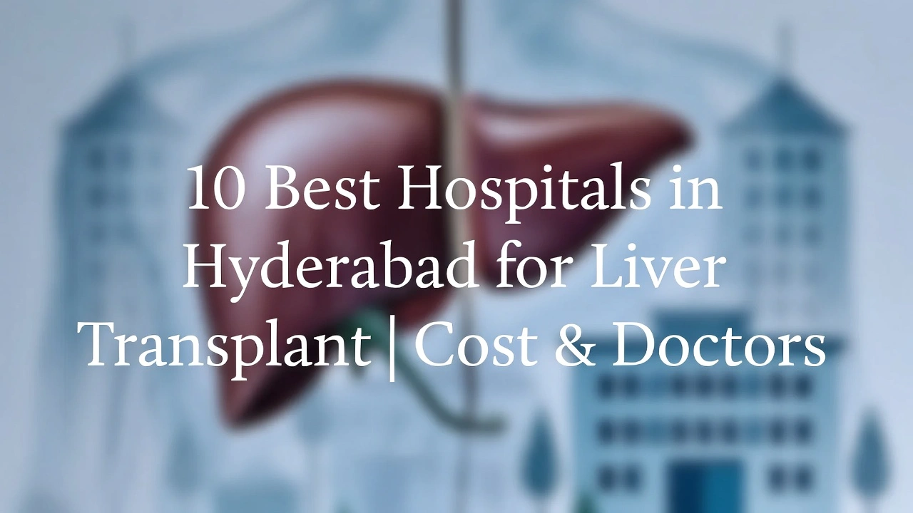 10 Best Hospitals in Hyderabad for Liver Transplant | Cost & Doctors