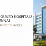 14 Renowned Hospitals in Chennai for Cosmetic Surgery
